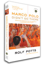 Rolf Potts’ New Book: Marco Polo Didn’t Go There