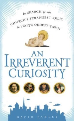 Book Review: David Farley’s “An Irreverent Curiosity”