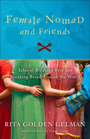 Female Nomads And Friends: Tales Of Breaking Free And Breaking Bread Around The World